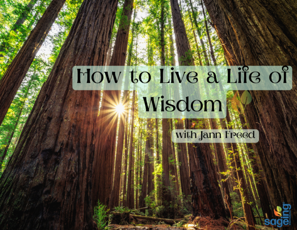 How to Live a Life of Wisdom - Sage-ing International